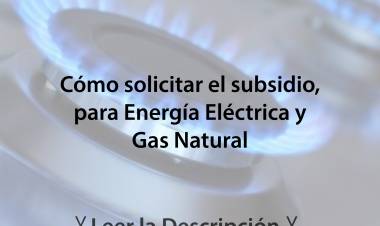 Cómo solicitar el subsidio para energía eléctrica y gas natural